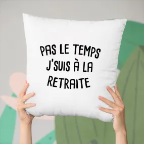 Coussin Pas le temps j'suis à la retraite