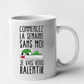 Mug Commencez la semaine sans moi